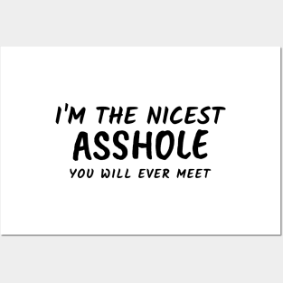 I'm The Nicest Asshole You Will Ever Meet Posters and Art